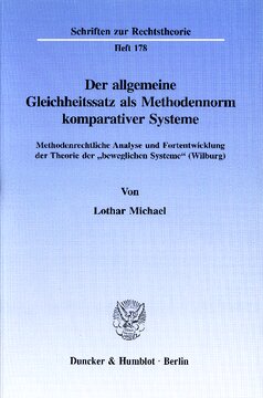 Der allgemeine Gleichheitssatz als Methodennorm komparativer Systeme: Methodenrechtliche Analyse und Fortentwicklung der Theorie der »beweglichen Systeme« (Wilburg)