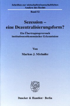Sezession - eine Dezentralisierungsform?: Ein Übertragungsversuch institutionenökonomischer Erkenntnisse