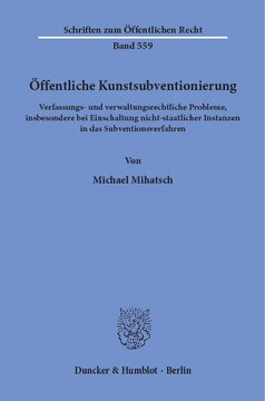 Öffentliche Kunstsubventionierung: Verfassungs- und verwaltungsrechtliche Probleme, insbesondere bei Einschaltung nicht-staatlicher Instanzen in das Subventionsverfahren