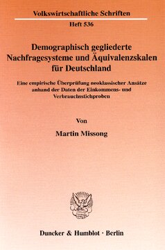 Demographisch gegliederte Nachfragesysteme und Äquivalenzskalen für Deutschland: Eine empirische Überprüfung neoklassischer Ansätze anhand der Daten der Einkommens- und Verbrauchsstichproben