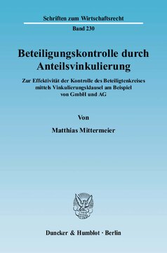 Beteiligungskontrolle durch Anteilsvinkulierung: Zur Effektivität der Kontrolle des Beteiligtenkreises mittels Vinkulierungsklausel am Beispiel von GmbH und AG