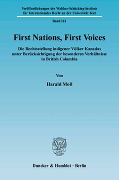 First Nations, First Voices: Die Rechtsstellung indigener Völker Kanadas unter Berücksichtigung der besonderen Verhältnisse in British Columbia