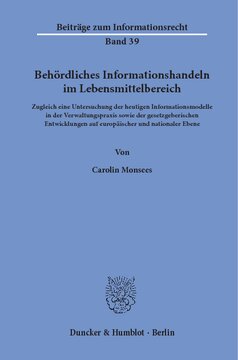 Behördliches Informationshandeln im Lebensmittelbereich: Zugleich eine Untersuchung der heutigen Informationsmodelle in der Verwaltungspraxis sowie der gesetzgeberischen Entwicklungen auf europäischer und nationaler Ebene