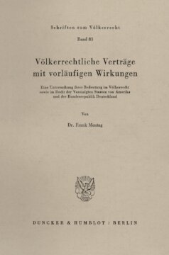 Völkerrechtliche Verträge mit vorläufigen Wirkungen: Eine Untersuchung ihrer Bedeutung im Völkerrecht sowie im Recht der Vereinigten Staaten von Amerika und der Bundesrepublik Deutschland