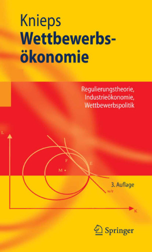 Wettbewerbsökonomie: Regulierungstheorie, Industrieökonomie, Wettbewerbspolitik