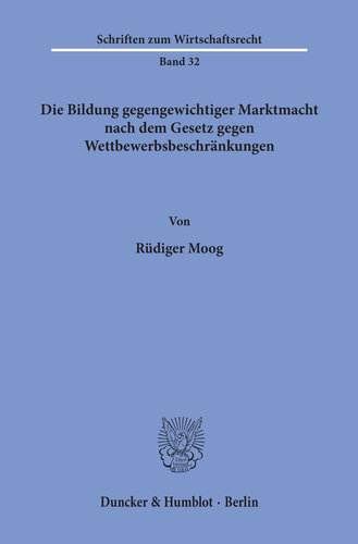 Die Bildung gegengewichtiger Marktmacht nach dem Gesetz gegen Wettbewerbsbeschränkungen
