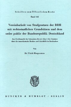 Vereinbarkeit von Strafgesetzen der DDR mit rechtsstaatlichen Grundsätzen und dem ordre public der Bundesrepublik Deutschland: Zur Problematik der Schranken des § 2 Abs. 1 des Gesetzes über die innerdeutsche Rechts- und Amtshilfe in Strafsachen
