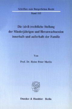 Die (zivil-)rechtliche Stellung des Minderjährigen und Heranwachsenden innerhalb und außerhalb der Familie