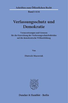 Verfassungsschutz und Demokratie: Voraussetzungen und Grenzen für die Einwirkung der Verfassungsschutzbehörden auf die demokratische Willensbildung