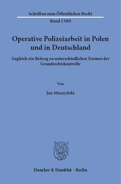 Operative Polizeiarbeit in Polen und in Deutschland: Zugleich ein Beitrag zu unterschiedlichen Formen der Grundrechtskontrolle