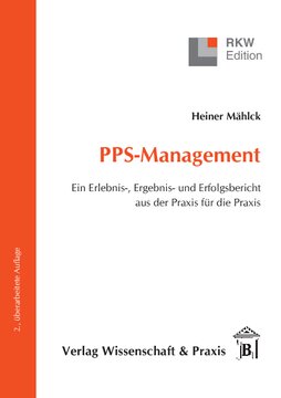 PPS-Management: Ein Erlebnis-, Ergebnis- und Erfolgsbericht aus der Praxis für die Praxis