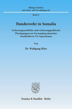 Bundeswehr in Somalia: Verfassungsrechtliche und verfassungspolitische Überlegungen zur Verwendung deutscher Streitkräfte in VN-Operationen