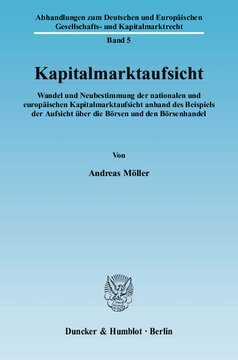 Kapitalmarktaufsicht: Wandel und Neubestimmung der nationalen und europäischen Kapitalmarktaufsicht anhand des Beispiels der Aufsicht über die Börsen und den Börsenhandel