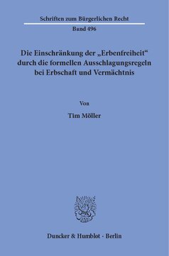 Die Einschränkung der »Erbenfreiheit« durch die formellen Ausschlagungsregeln bei Erbschaft und Vermächtnis