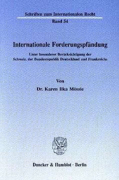Internationale Forderungspfändung: Unter besonderer Berücksichtigung der Schweiz, der Bundesrepublik Deutschland und Frankreichs