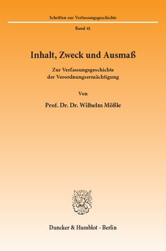 Inhalt, Zweck und Ausmaß: Zur Verfassungsgeschichte der Verordnungsermächtigung