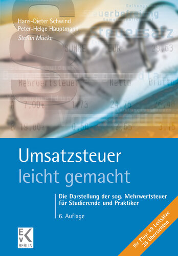Umsatzsteuer – leicht gemacht: Die Darstellung der sog. Mehrwertsteuer für Studierende und Praktiker