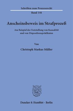 Anscheinsbeweis im Strafprozeß: am Beispiel der Feststellung von Kausalität und von Dispositionsprädikaten