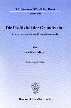 Die Positivität der Grundrechte: Fragen einer praktischen Grundrechtsdogmatik