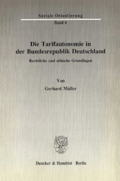 Die Tarifautonomie in der Bundesrepublik Deutschland: Rechtliche und ethische Grundlagen