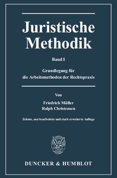 Juristische Methodik: Band I: Grundlegung für die Arbeitsmethoden der Rechtspraxis