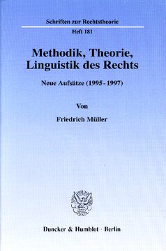 Methodik, Theorie, Linguistik des Rechts: Neue Aufsätze (1995 - 1997). Hrsg. von Ralph Christensen