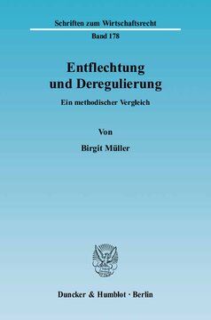 Entflechtung und Deregulierung: Ein methodischer Vergleich