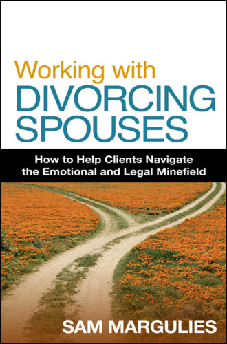 Working with Divorcing Spouses: How to Help Clients Navigate the Emotional and Legal Minefield