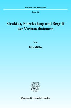 Struktur, Entwicklung und Begriff der Verbrauchsteuern