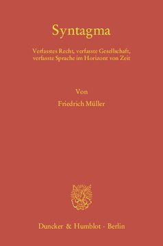 Syntagma: Verfasstes Recht, verfasste Gesellschaft, verfasste Sprache im Horizont von Zeit