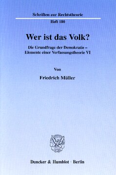 Wer ist das Volk?: Die Grundfrage der Demokratie - Elemente einer Verfassungstheorie VI. Hrsg. von Ralph Christensen