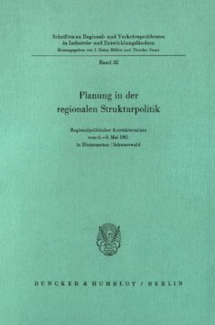 Planung in der regionalen Strukturpolitik: Regionalpolitisches Kontaktseminar vom 6.–8. Mai 1981 in Hinterzarten/Schwarzwald, veranstaltet von der Gesellschaft für Regionalpolitik und Verkehrswissenschaft an der Universität Freiburg und dem Institut für Regionalpolitik und Verkehrswissenschaft …