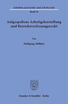Aufgespaltene Arbeitgeberstellung und Betriebsverfassungsrecht