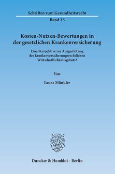 Kosten-Nutzen-Bewertungen in der gesetzlichen Krankenversicherung: Eine Perspektive zur Ausgestaltung des krankenversicherungsrechtlichen Wirtschaftlichkeitsgebots?