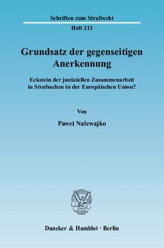 Grundsatz der gegenseitigen Anerkennung: Eckstein der justiziellen Zusammenarbeit in Strafsachen in der Europäischen Union?