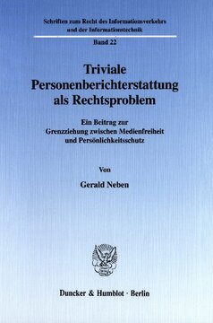 Triviale Personenberichterstattung als Rechtsproblem: Ein Beitrag zur Grenzziehung zwischen Medienfreiheit und Persönlichkeitsschutz