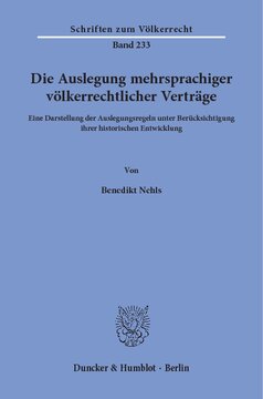 Die Auslegung mehrsprachiger völkerrechtlicher Verträge: Eine Darstellung der Auslegungsregeln unter Berücksichtigung ihrer historischen Entwicklung