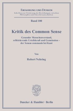 Kritik des Common Sense: Gesunder Menschenverstand, reflektierende Urteilskraft und Gemeinsinn – der Sensus communis bei Kant