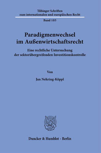 Paradigmenwechsel im Außenwirtschaftsrecht: Eine rechtliche Untersuchung der sektorübergreifenden Investitionskontrolle