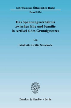 Das Spannungsverhältnis zwischen Ehe und Familie in Artikel 6 des Grundgesetzes
