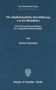 Die mitgliedstaatliche Durchführung von EG-Richtlinien: Eine Untersuchung am Beispiel der Luftqualitätsrahmenrichtlinie. Hrsg. vom Umweltbundesamt