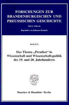 Das Thema »Preußen« in Wissenschaft und Wissenschaftspolitik des 19. und 20. Jahrhunderts