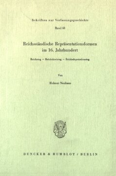 Reichsständische Repräsentationsformen im 16. Jahrhundert: Reichstag - Reichskreistag - Reichsdeputationstag