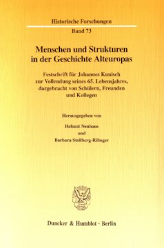 Menschen und Strukturen in der Geschichte Alteuropas: Festschrift für Johannes Kunisch zur Vollendung seines 65. Lebensjahres, dargebracht von Schülern, Freunden und Kollegen