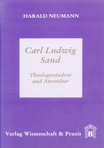 Carl Ludwig Sand: Theologiestudent und Attentäter