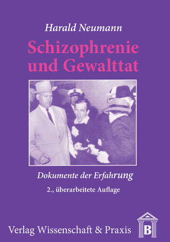 Schizophrenie und Gewalttat: Dokumente der Erfahrung
