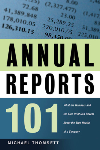 Annual Reports 101: What the Numbers and the Fine Print Can Reveal About the True Health of a Company