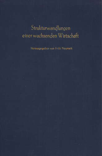 Strukturwandlungen einer wachsenden Wirtschaft: Verhandlungen auf der Tagung des Vereins für Socialpolitik in Luzern 1962. Bd. II