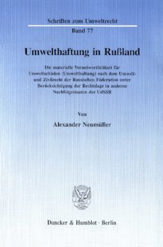 Umwelthaftung in Rußland: Die materielle Verantwortlichkeit für Umweltschäden (Umwelthaftung) nach dem Umwelt- und Zivilrecht der Russischen Föderation unter Berücksichtigung der Rechtslage in anderen Nachfolgestaaten der UdSSR