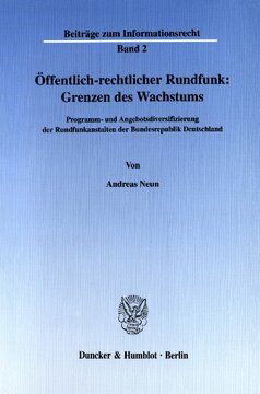 Öffentlich-rechtlicher Rundfunk: Grenzen des Wachstums: Programm- und Angebotsdiversifizierung der Rundfunkanstalten der Bundesrepublik Deutschland